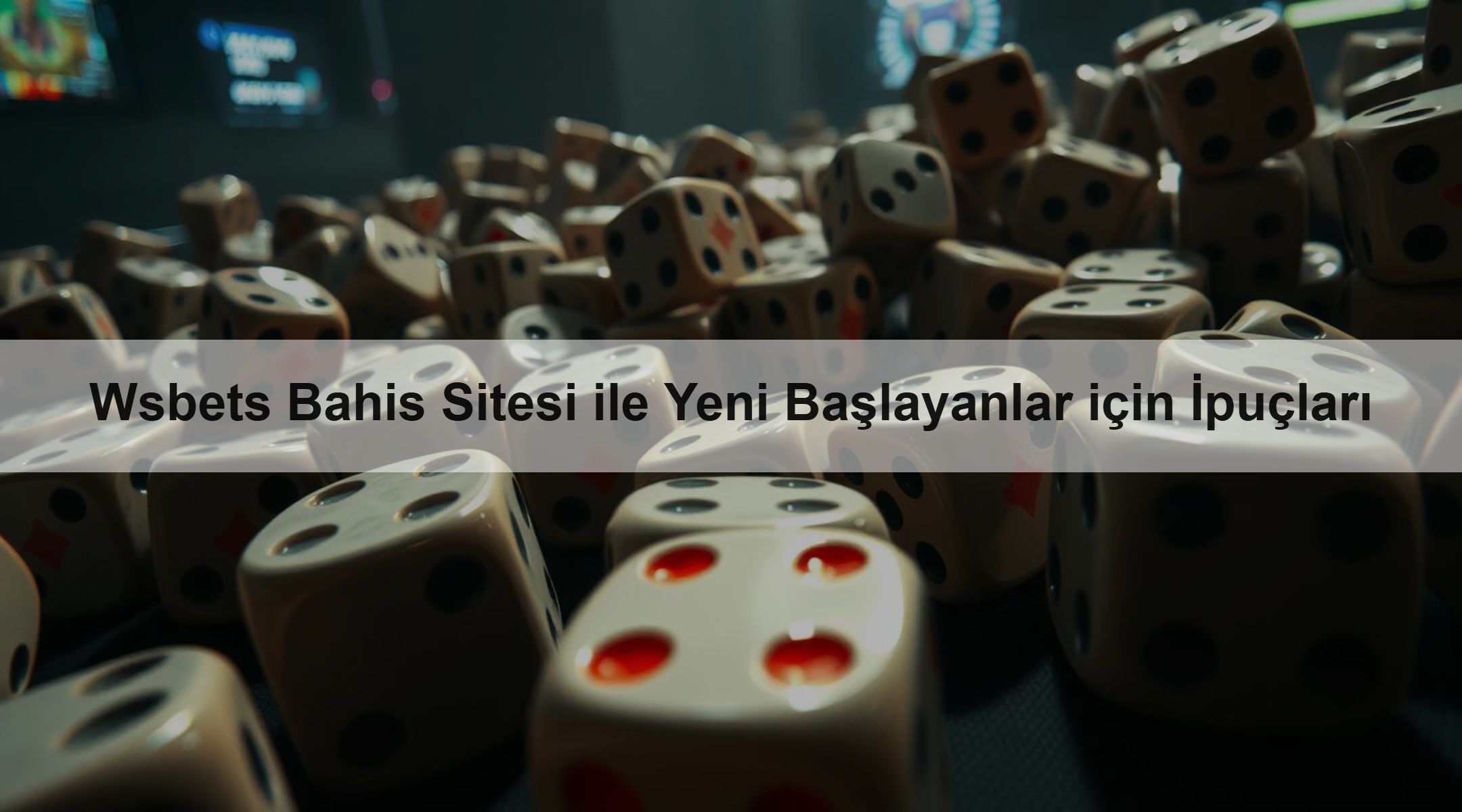 Wsbets Bahis Sitesi ile Yeni Başlayanlar için İpuçları 1 Wsbets Bahis Sitesi ile Yeni Başlayanlar için İpuçları